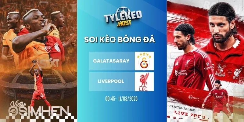 soi kèo nhà cái Galatasaray vs Liverpool - C1, 11/03/2025